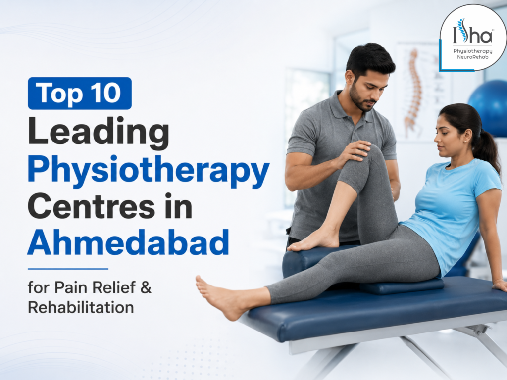 Top 10 Leading Physiotherapy Centres in Ahmedabad for Pain Relief & Rehabilitation